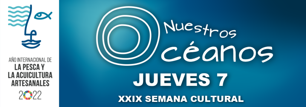 XXIX SEMANA CULTURAL - Nuestros Océanos - Jueves 7